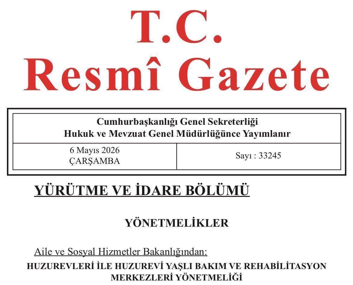 Huzurevleri ile Huzurevi Yaşlı Bakım ve Rehabilitasyon Merkezleri Yönetmeliği Resmi Gazete’de 